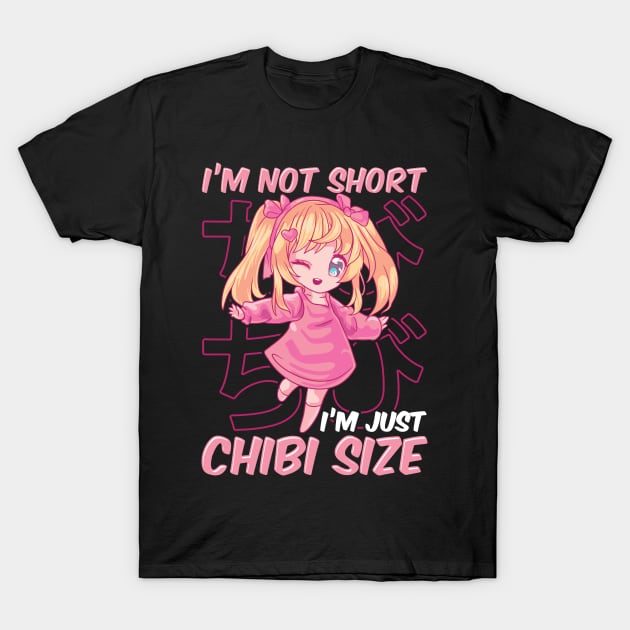 I'm Not Short I'm Just Chibi Size Cute Anime Girl T-Shirt by theperfectpresents